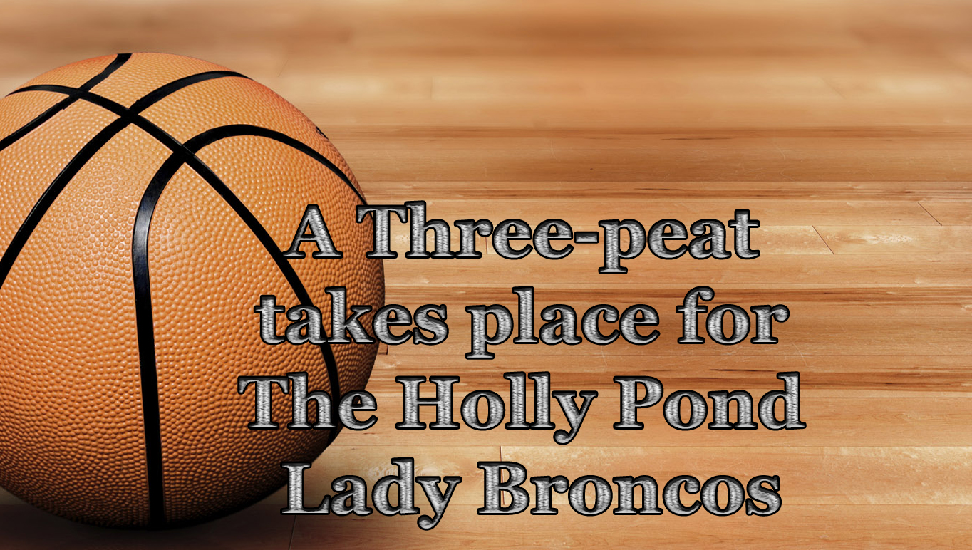 A Three-peat takes place for The Holly Pond Lady Broncos A Three-peat takes place for The Holly Pond Lady Broncos.jpg
