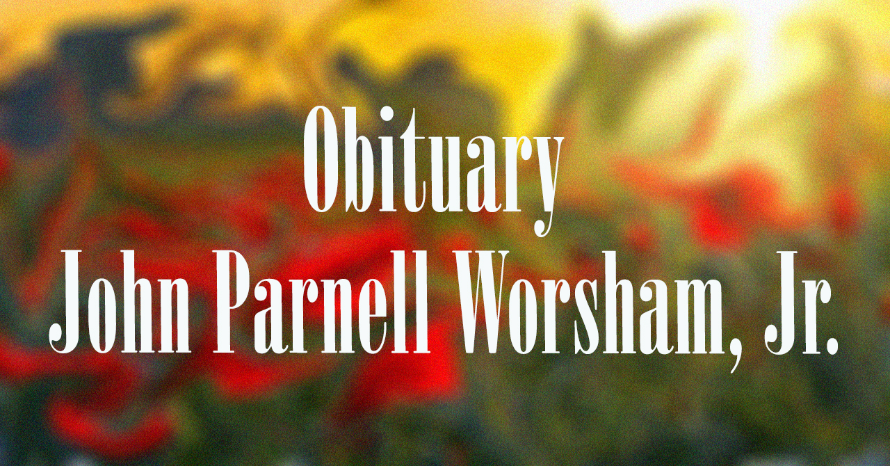 Obituary: John Parnell Worsham, Jr.