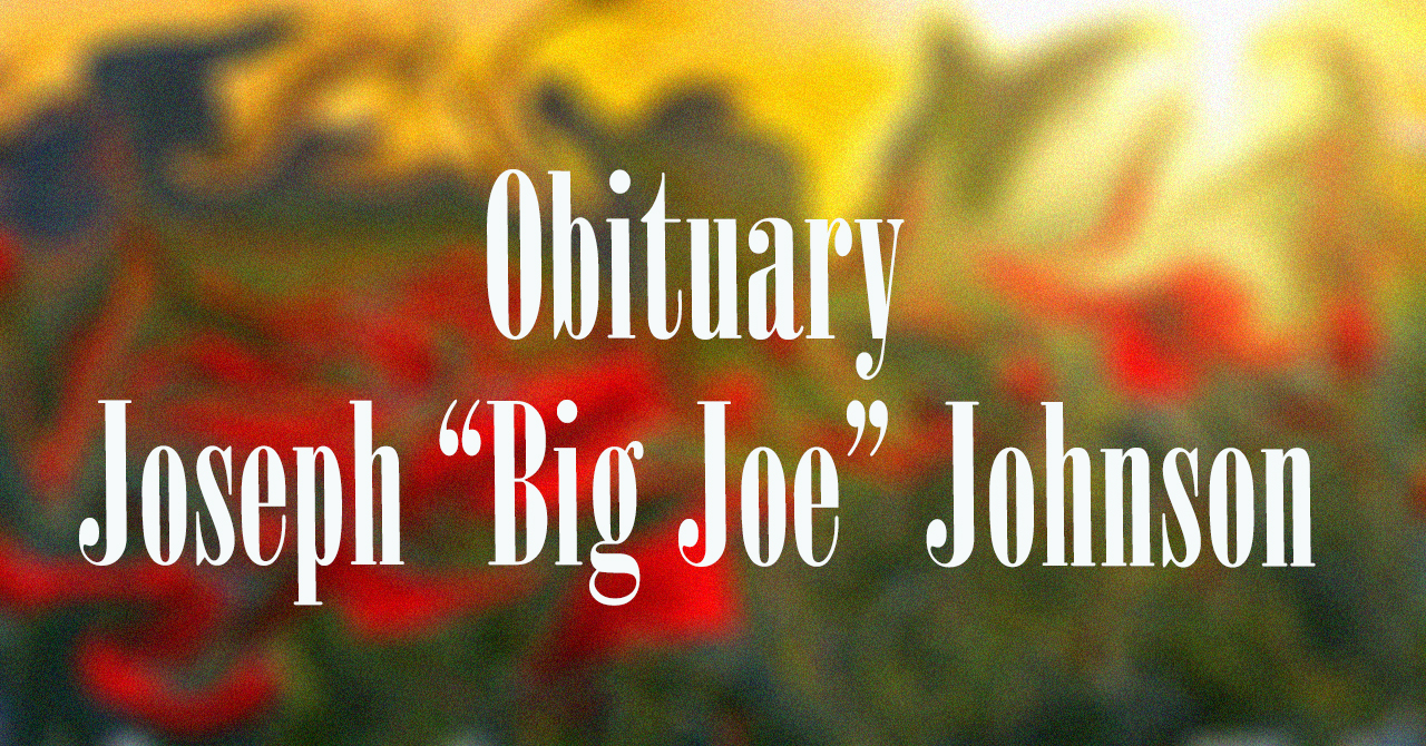 Obituary: Joseph “Big Joe” Johnson joseph_big_joe_johnson_.jpg