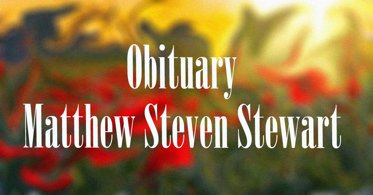 Obituary: Matthew Steven Stewart matthew_steven_stewart_.jpg