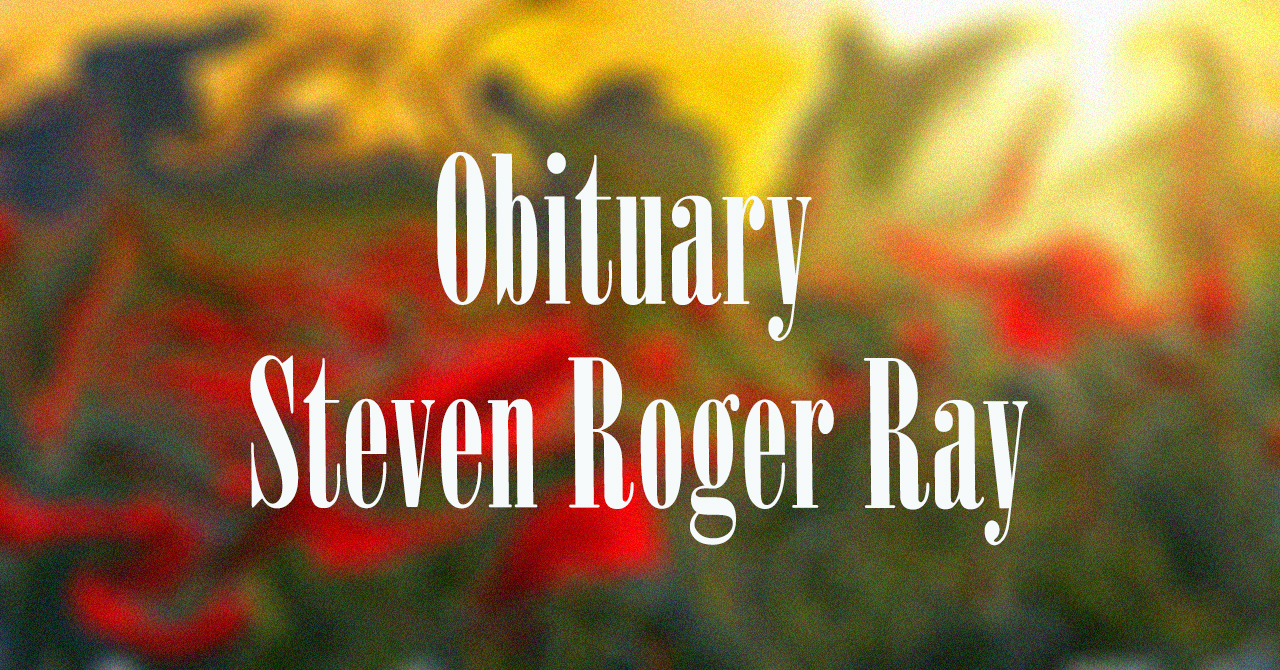 Obituary: Steven Roger Ray steven_roger_ray.jpg
