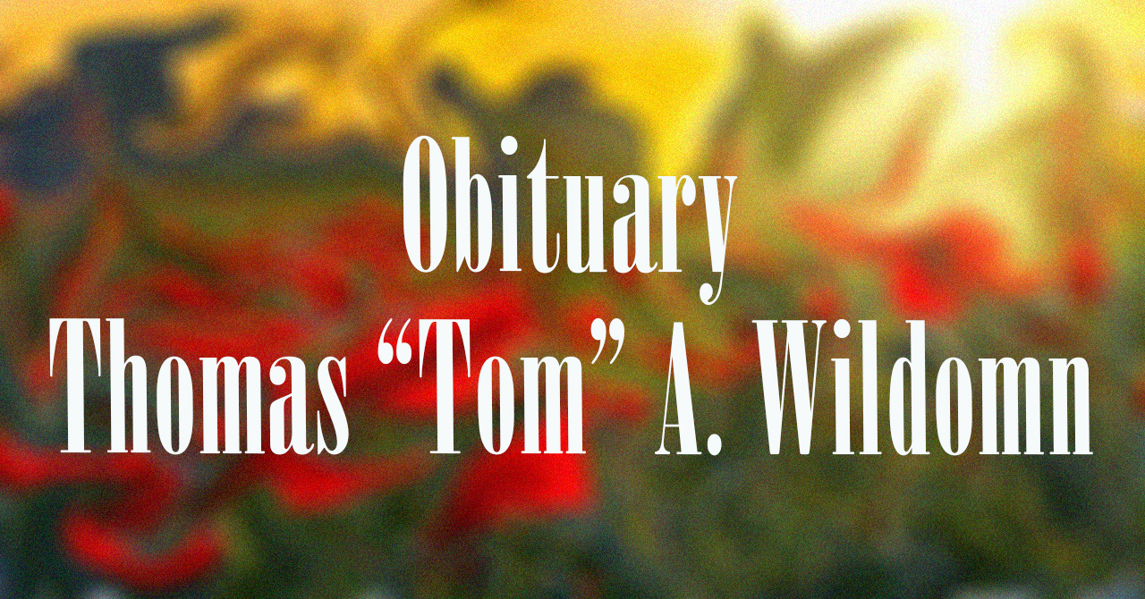 Obituary: Thomas “Tom” A. Wildomn