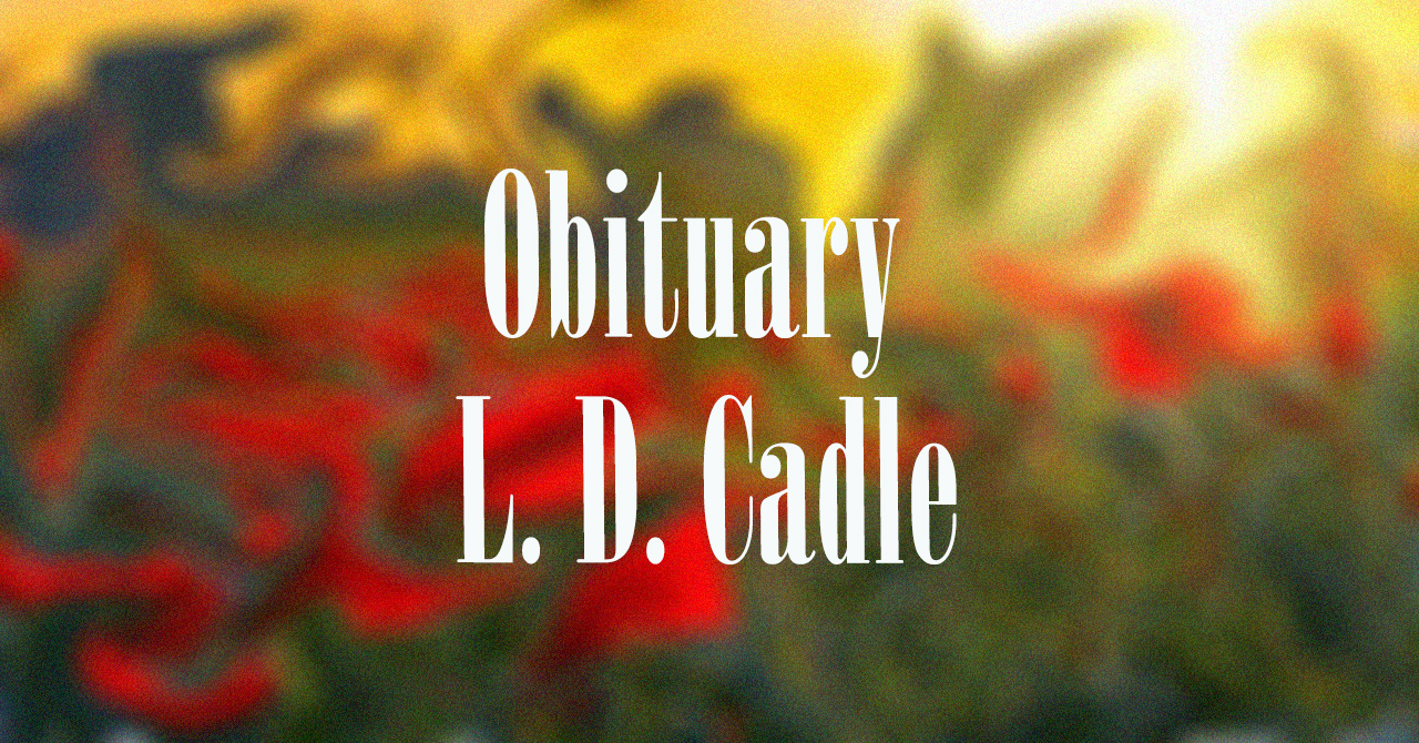 Obituary: L. D. Cadle l._d._cadle.jpg