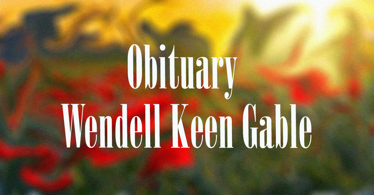 Obituary: Wendell Keen Gable