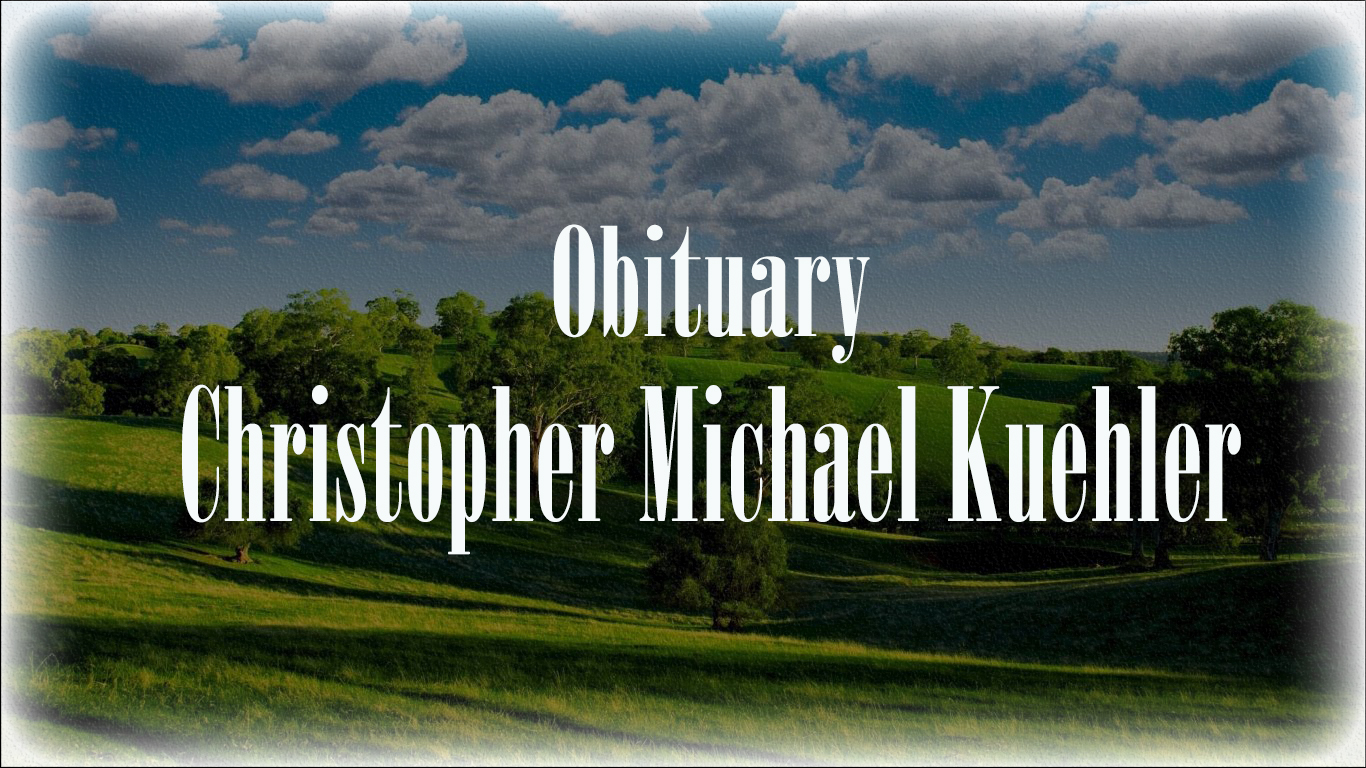 Obituary: Christopher Michael Kuehler christopher_michael_kuehler.jpg
