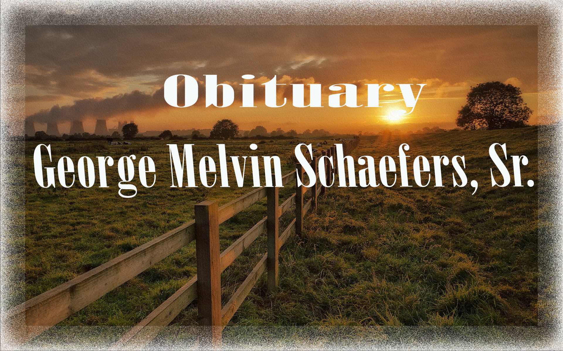 Obituary: George Melvin Schaefers, Sr. george_melvin_schaefers_sr.jpg