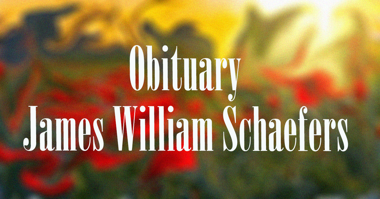 Obituary: James William Schaefers