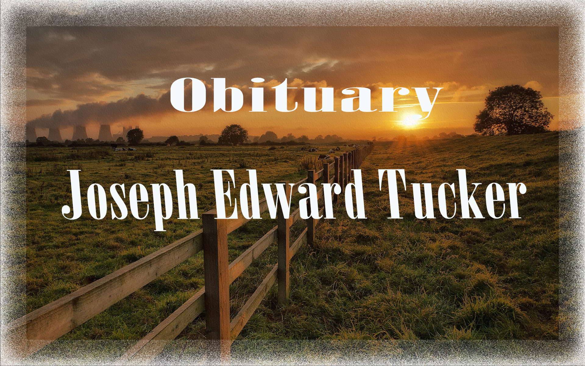 Obituary: Joseph Edward Tucker joseph_edward_tucker.jpg