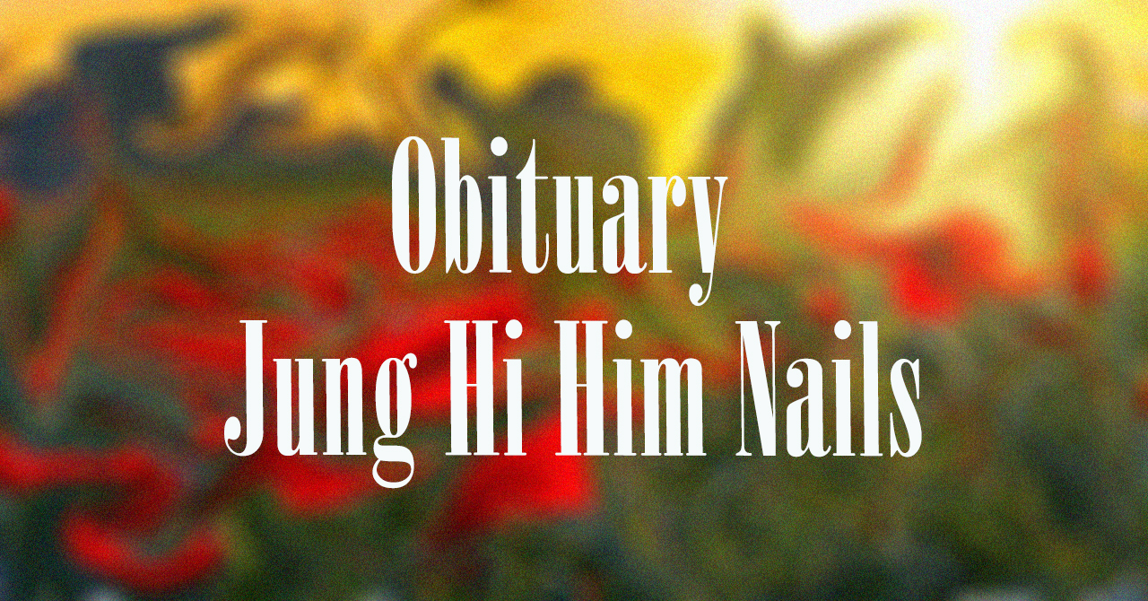 Obituary: Jung Hi Him Nails jung_hi_him_nails.jpg