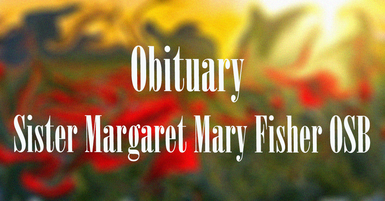 Obituary: Sister Margaret Mary Fisher OSB sister_margaret_mary_fisher_osb.jpg