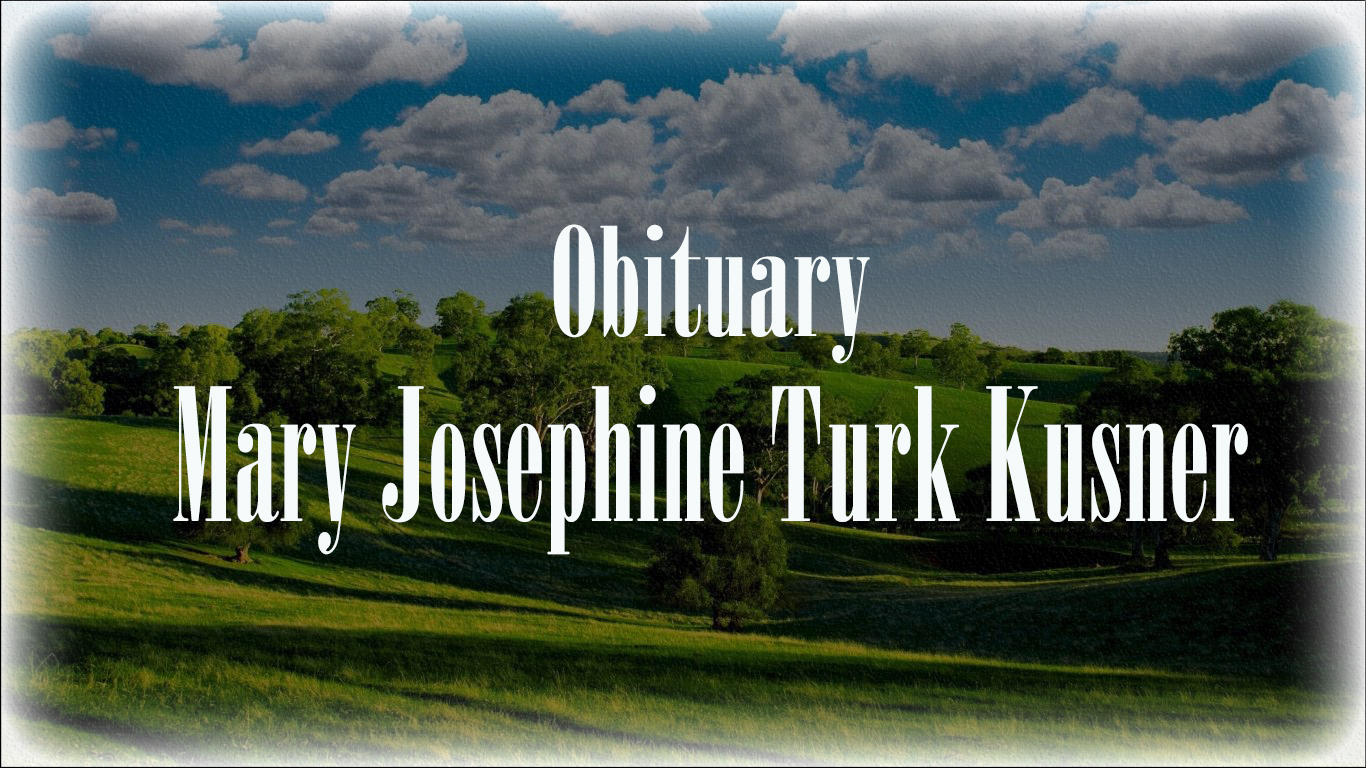 Obituary: Mary Josephine Turk Kusner mary_josephine_turk_kusner.jpg