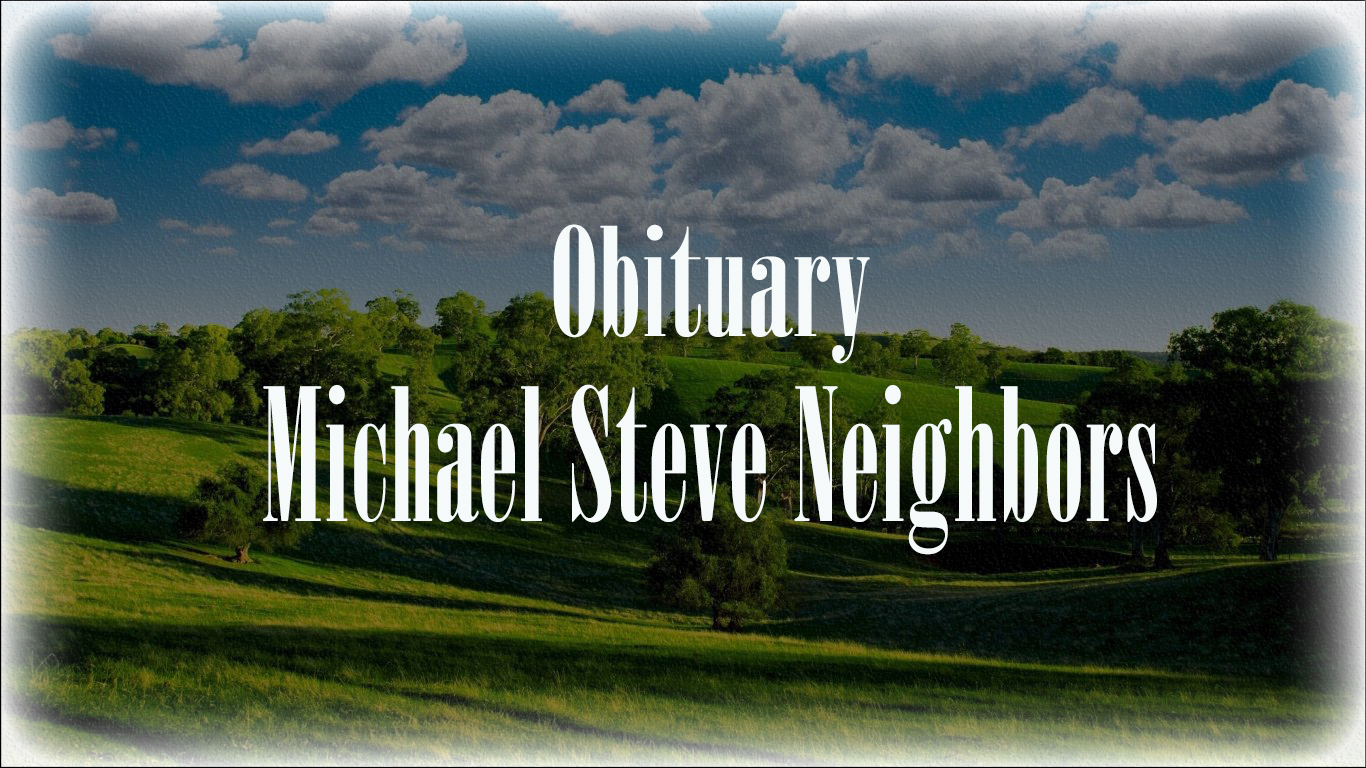 Obituary: Michael Steve Neighbors michael_steve_neighbors.jpg