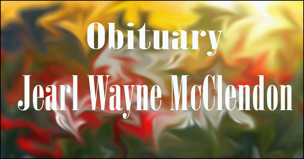 Obituary: Jearl Wayne McClendon jearl_wayne_mcclendon.jpg