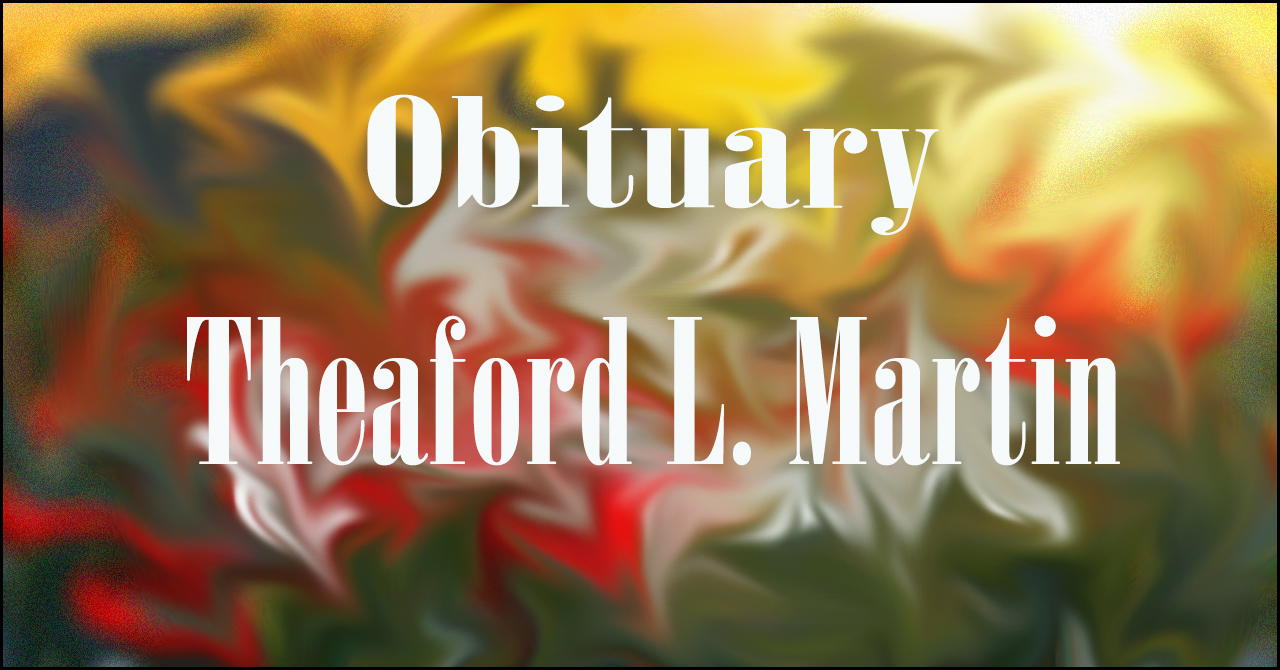 Obituary: Theaford L. Martin theaford_l._martin.jpg