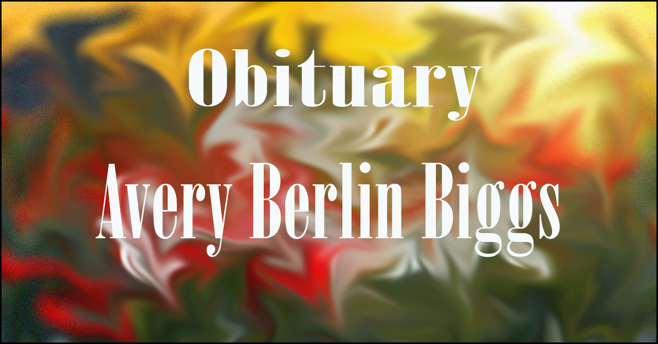 Obituary: Avery Berlin Biggs avery_berlin_biggs_.jpg