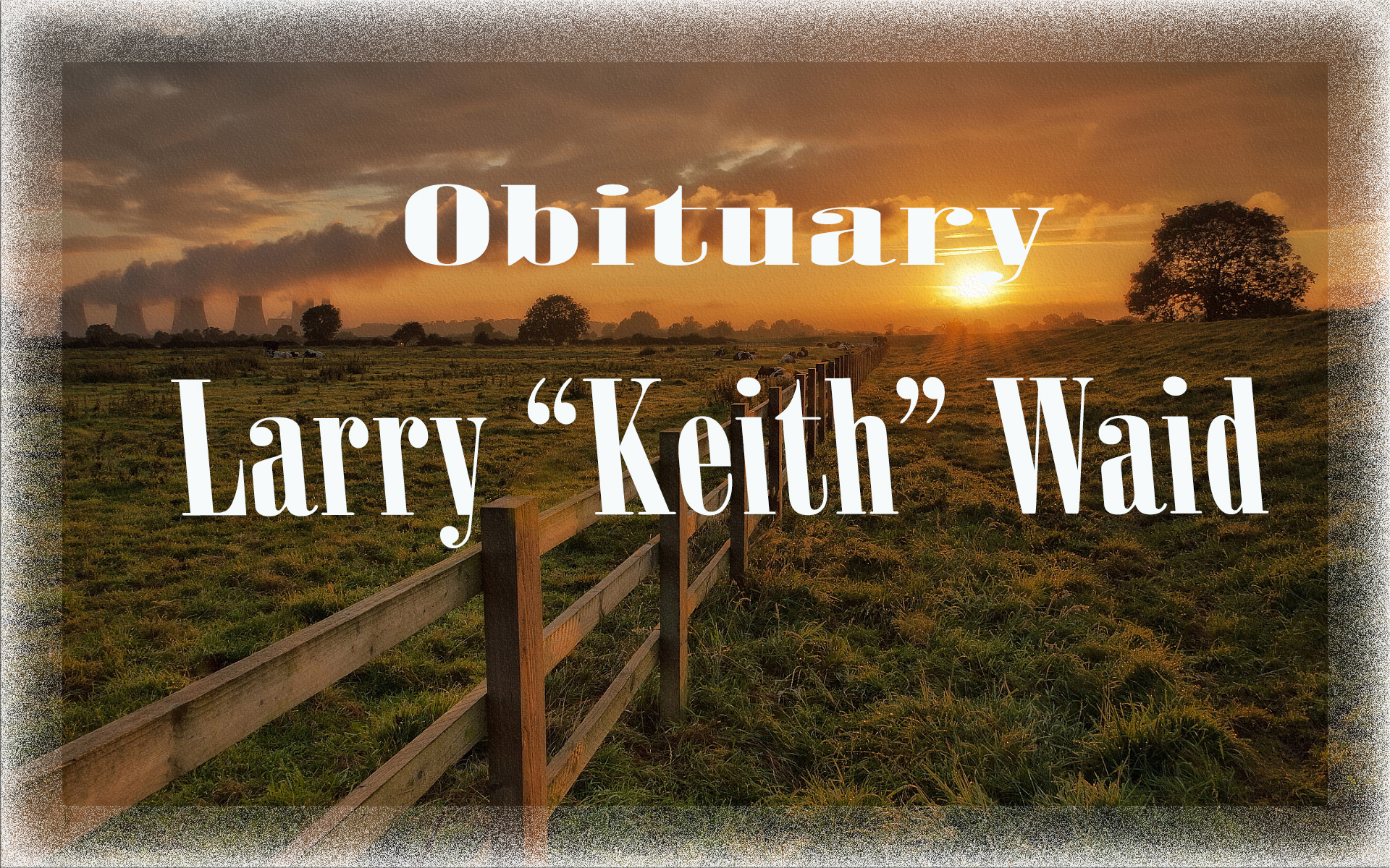 Obituary: Larry “Keith” Waid larry_keith_waid.jpg