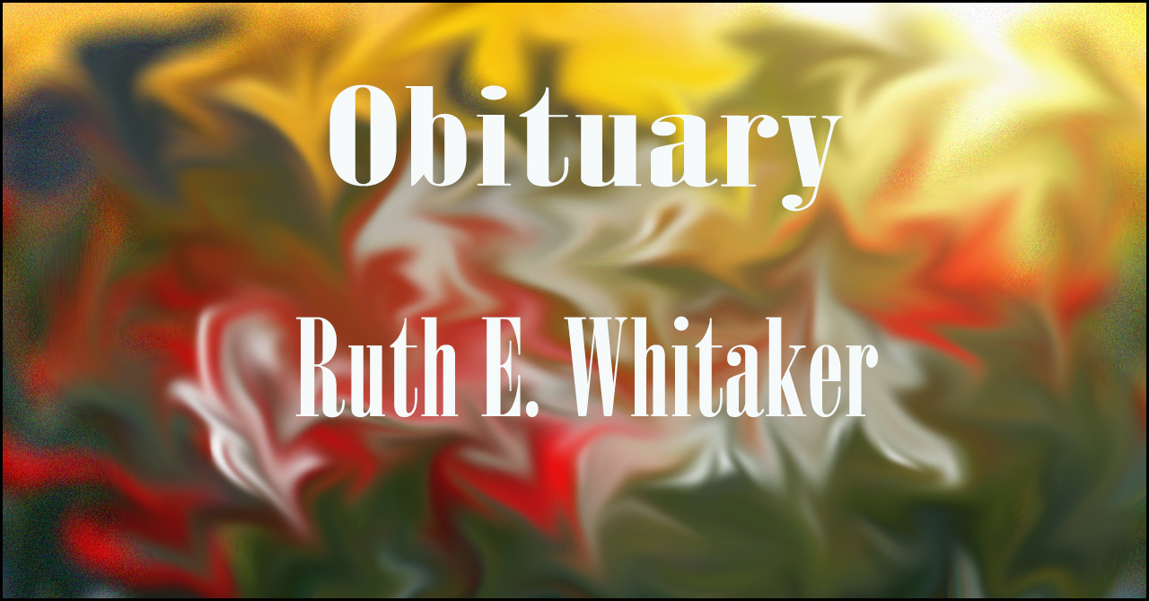 Obituary: Ruth E. Whitaker ruth_e._whitaker.jpg