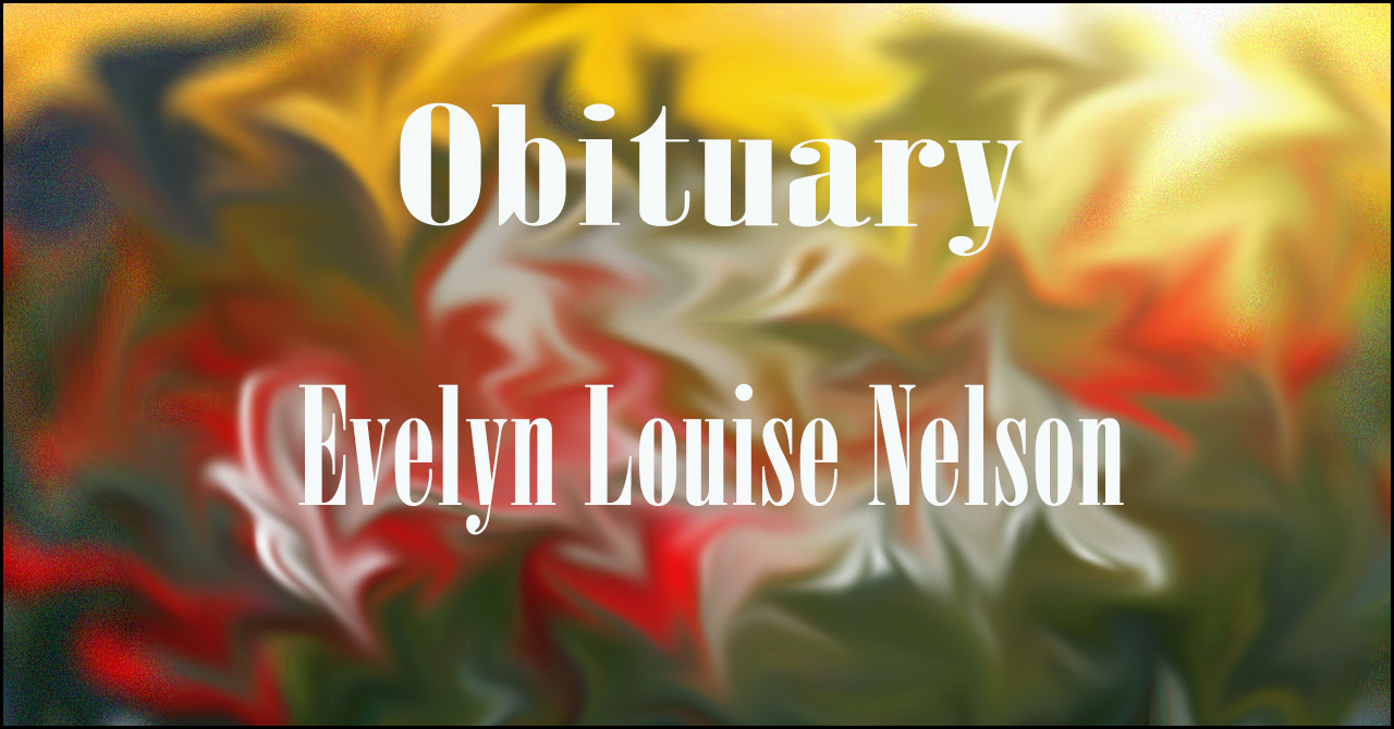 Obituary: Evelyn Louise Nelson evelyn_louise_nelson.jpg