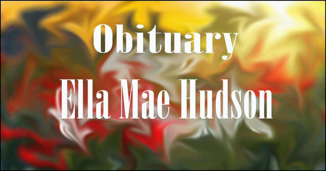 Obituary: Ella Mae Hudson ella_mae_hudson.jpg