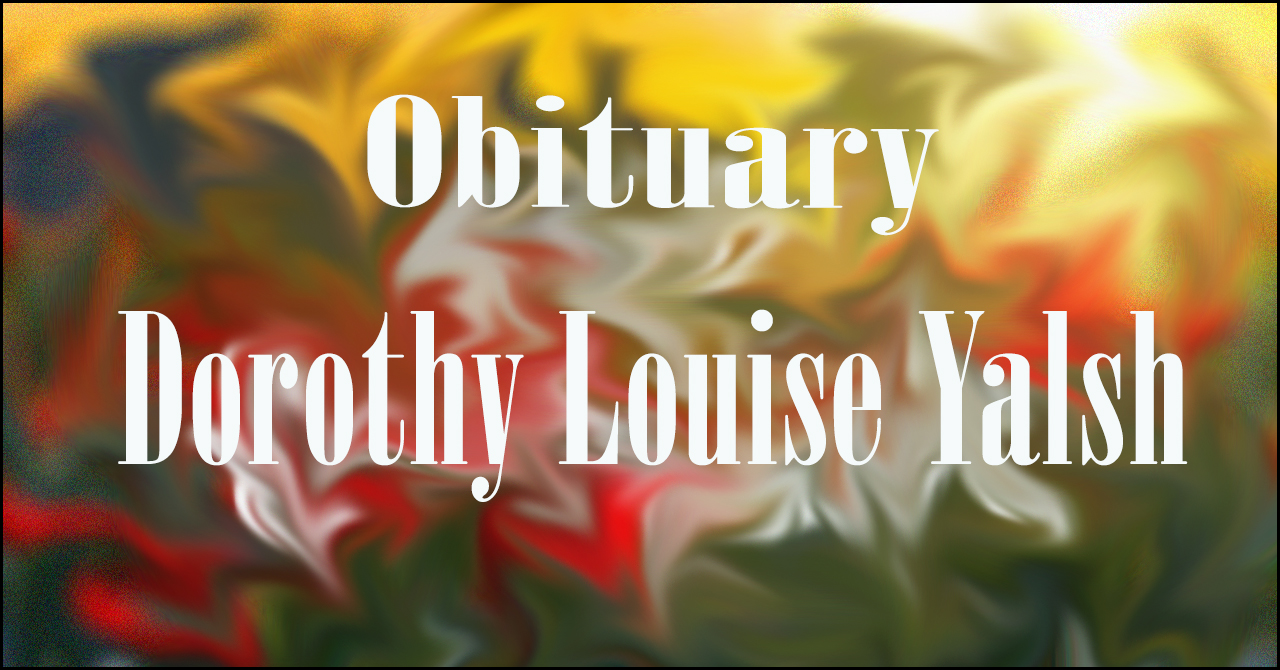 Obituary: Dorothy Louise Yalsh dorothy_louise_yalsh.jpg