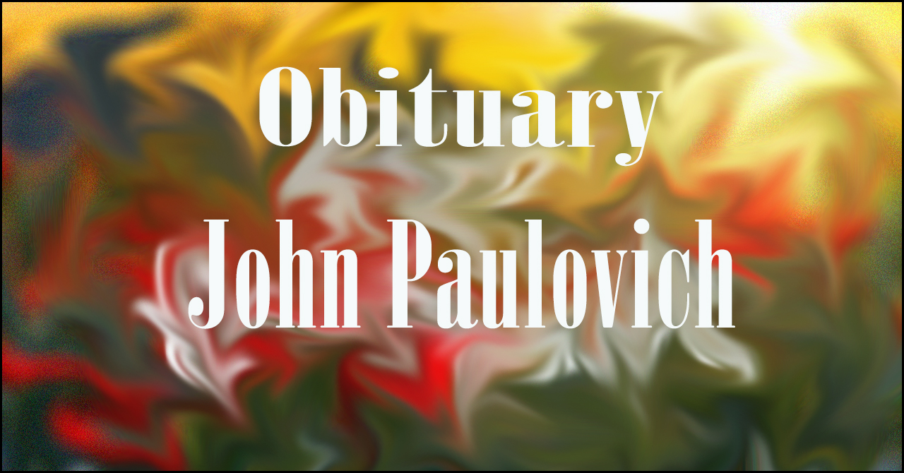 Obituary: John Paulovich john_paulovich.jpg