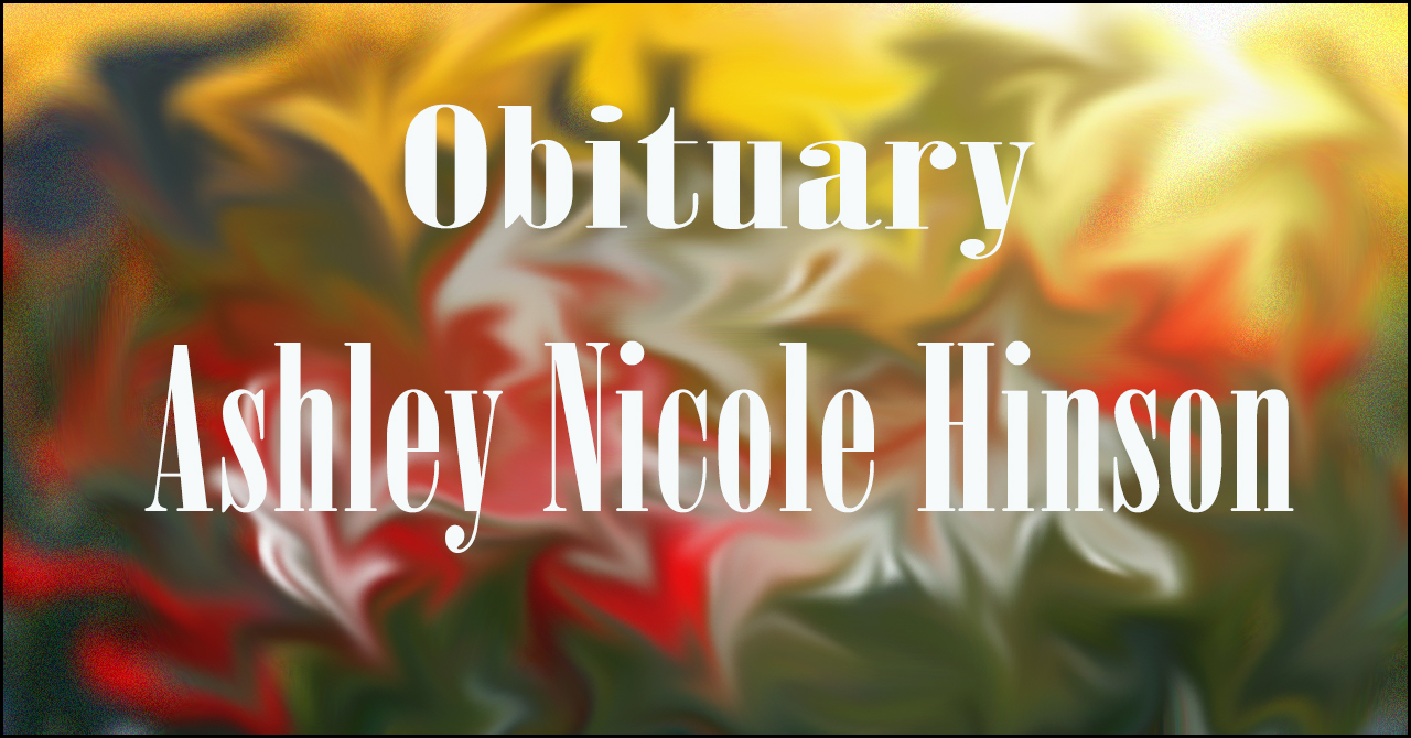 Obituary: Ashley Nicole Hinson ashley_nicole_hinson.jpg