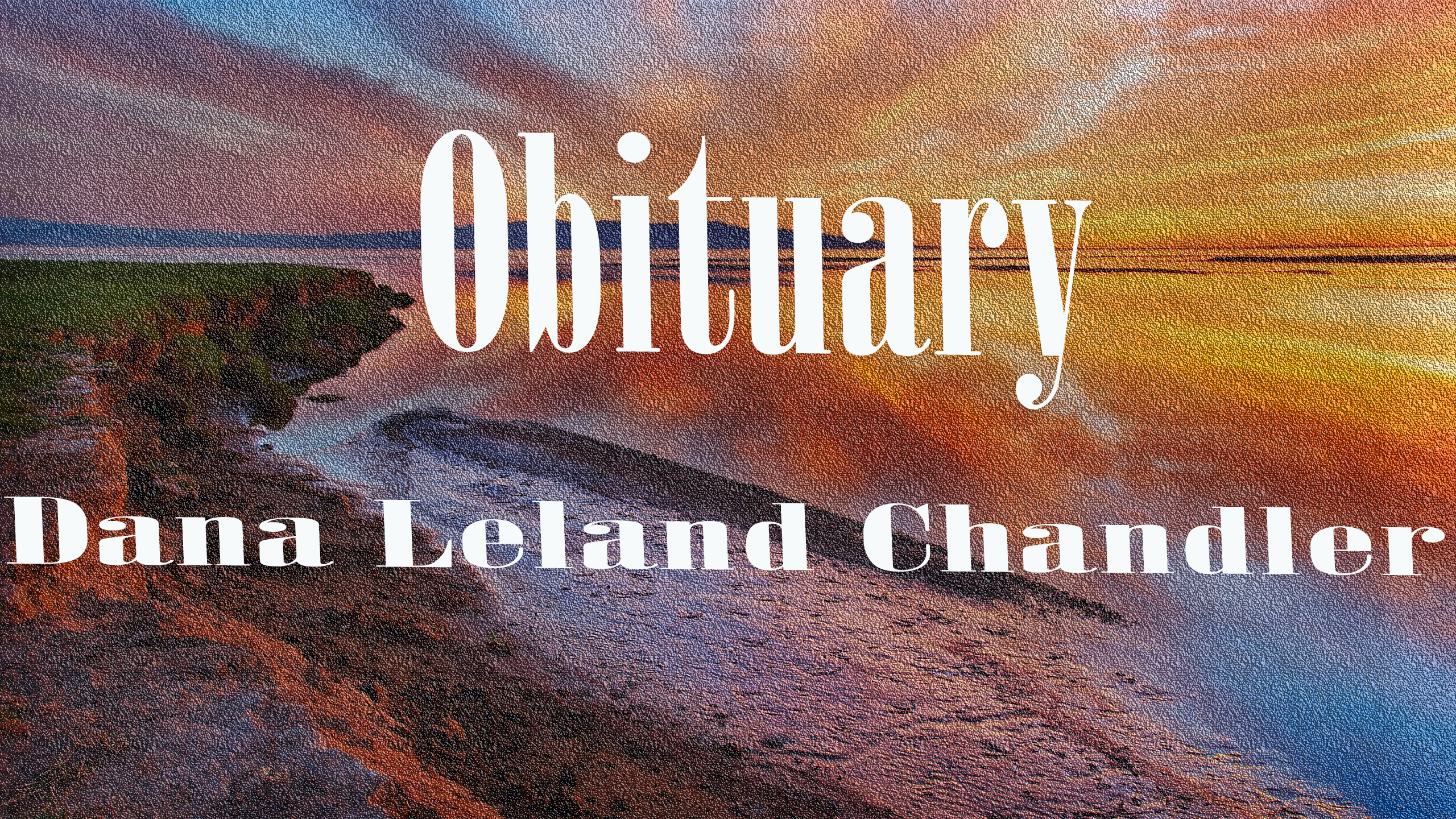 Obituary: Dana Leland Chandler dana_leland_chandler.jpg