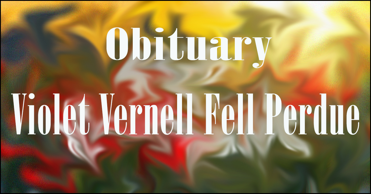 Obituary: Violet Vernell Fell Perdue violet_vernell_fell_perdue.jpg