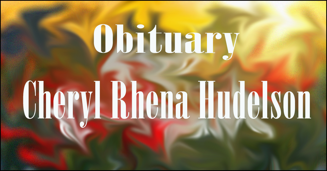 Obituary: Cheryl Rhena Hudelson cheryl_rhena_hudelson.jpg