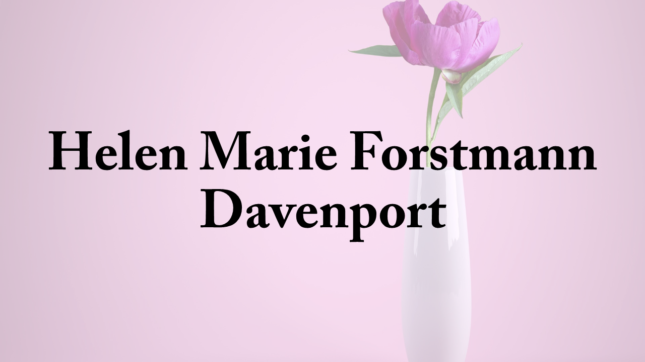 Obituary: Helen Marie Forstmann Davenport (updated) helen_marie_forstmann_davenport_updated.png