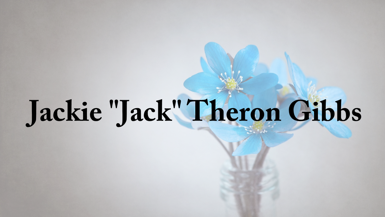 Obituary: Jackie “Jack” Theron Gibbs jackie_theron_gibbs.png
