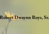 Obituary: Robert Dwaynn Roys, Sr.