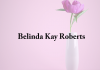 Obituary: Belinda Kay Roberts belinda_kay_roberts.png
