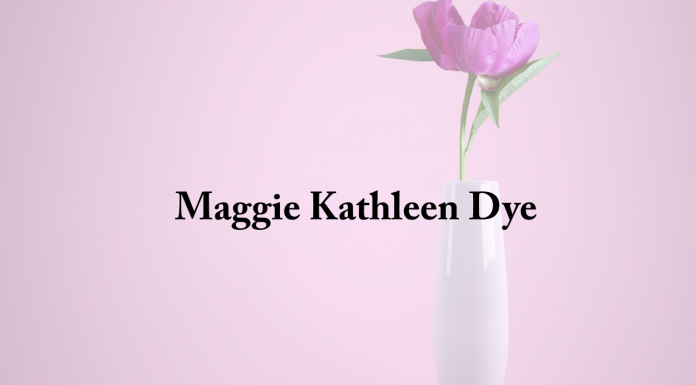 Obituary: Maggie Kathleen Dye maggie_kathleen_dye.png