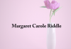 Obituary: Margaret Carole Riddle margaret_carole_riddle.png