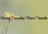 Obituary: David Timothy “Dave” Smith