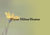 Obituary: Wayne Milton Heaton