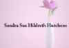 Obituary: Sandra Sue Hildreth Hutchens