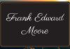 Obituary: Frank Edward Moore