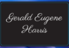 Obituary: Gerald Eugene Harris