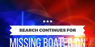 Search continues for missing boater on Smith Lake