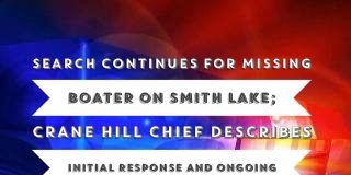 Search continues for missing boater on Smith Lake; Crane Hill Chief describes initial response and ongoing search
