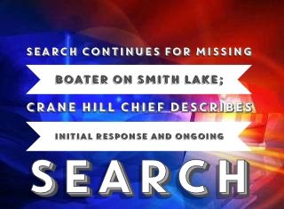 Search continues for missing boater on Smith Lake; Crane Hill Chief describes initial response and ongoing search