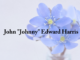 Obituary: John “Johnny” Edward Harris