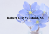 Obituary: Robert Clay Wilsford, Sr.