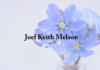 Obituary: Joel Keith Melson