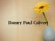 Obituary: Danny Paul Calvert