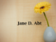 Obituary: Jane D. Abt
