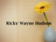 Obituary: Ricky Wayne Hudson