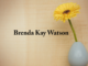Obituary: Brenda Kay Watson